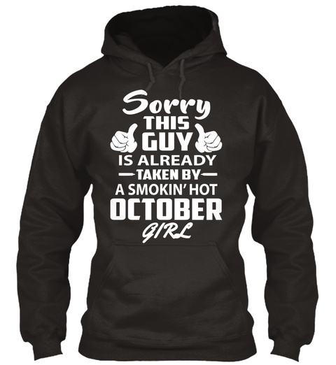 Sorry This Guy Is Already Taken By A Smokin' Hot October Girl Jet Black T-Shirt Front