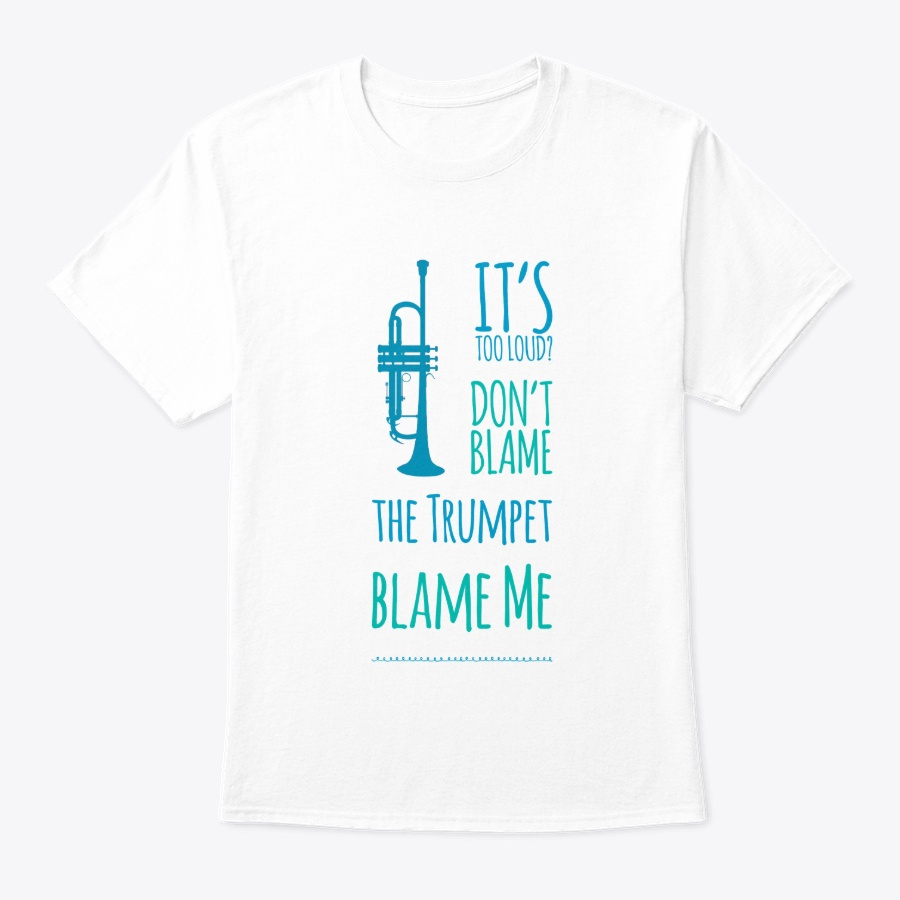 Dont Blame The Trumpet Unisex Tshirt