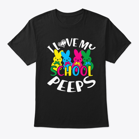 I Love My School Peeps Shirts Black T-Shirt Front
