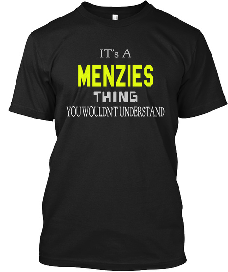 It's A Menzies Thing You Wouldn't Understand Black T-Shirt Front