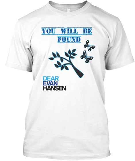 Dear Evan Hansen You Will Be Found Shirt