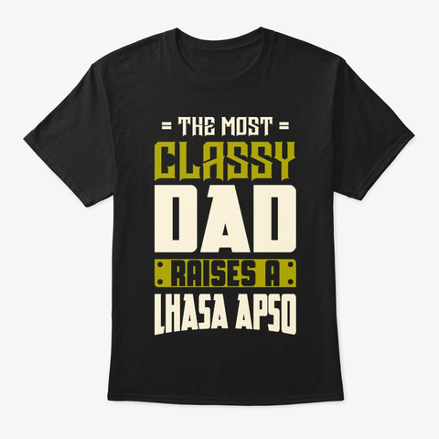 Classy Lhasa Apso Dad Shirt Black T-Shirt Front