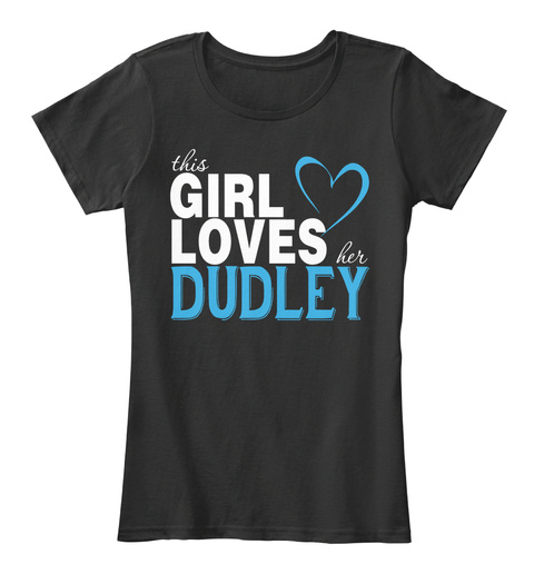 This Girl Loves Her Dudley. Customizable Name Black T-Shirt Front