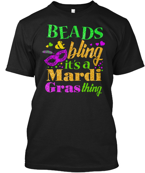 Beads & Bling It's A Mardi Gras Thing Black T-Shirt Front