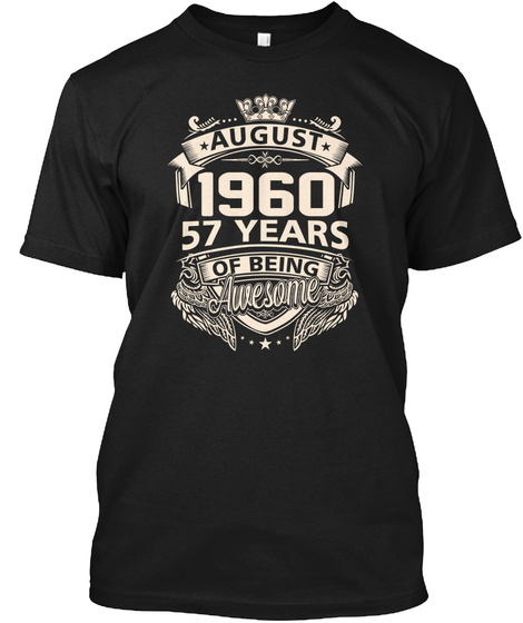 August 1960 57 Years Of Being Awesome Black T-Shirt Front