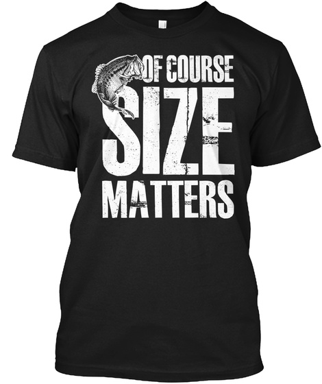 Of Course Size Matters Black T-Shirt Front
