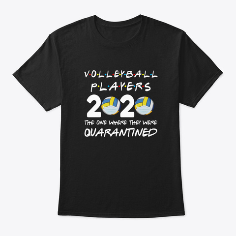 Volleyball Players 2020 The One Where Th Black T-Shirt Front