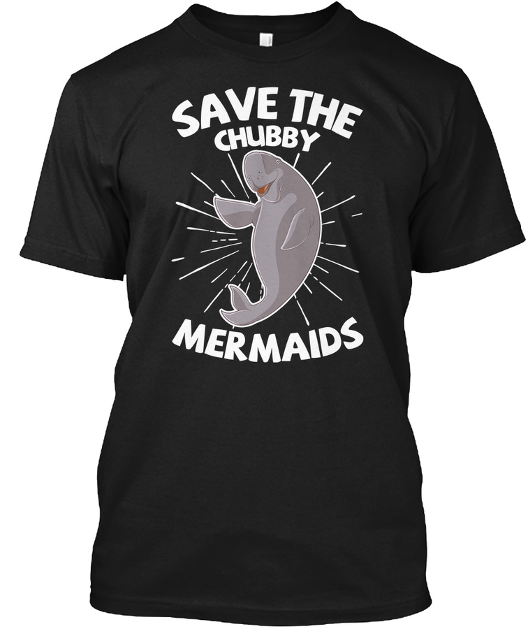 Save The Chubby Mermaids Manatee Shirt Unisex Tshirt