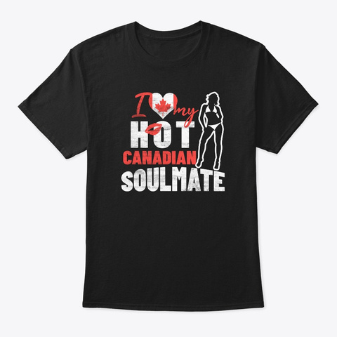 I Love My Hot Canadian Soulmate Black T-Shirt Front
