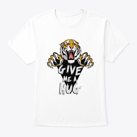 Give Me A Hug  Tiger,Animal, Wild Animal White Camiseta Front