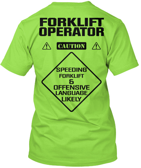 Forklift Operator Safety Forklift Operator Caution Speeding Forklift Offensive Language Likely Products From Forklift Operator Apparel Teespring