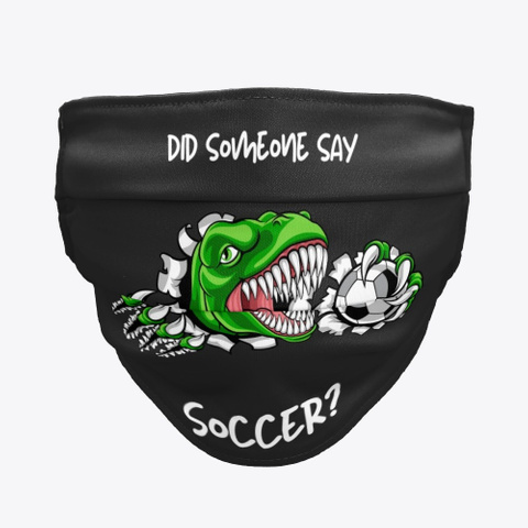 Did Someone Say Soccer Dino Soccer  Black T-Shirt Front
