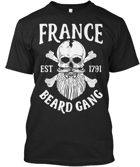 France Est 1791 Beard Gang Black T-Shirt Front
