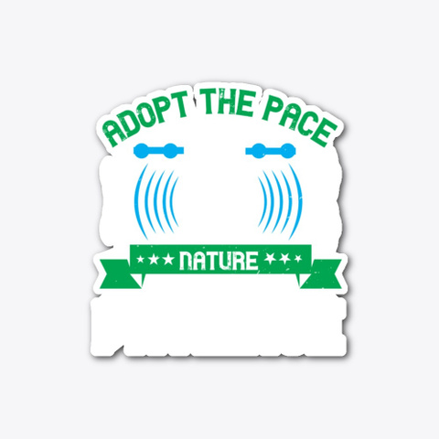 Adopt The Pace Of Nature Standard T-Shirt Front