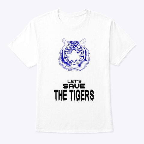 Lets Save The Tigers Bengali Tiger Blue White T-Shirt Front