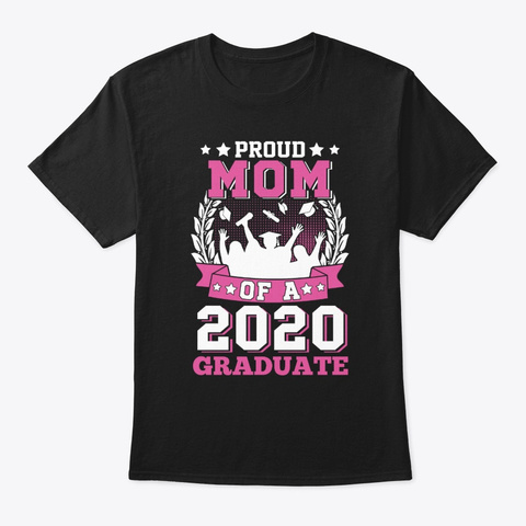Proud Mom Of A Class Of 2020 Graduate Black T-Shirt Front