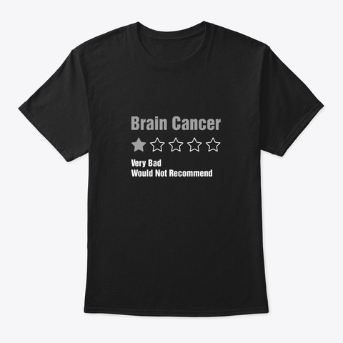 Brain Cancer Awareness Very Bad Would Black T-Shirt Front