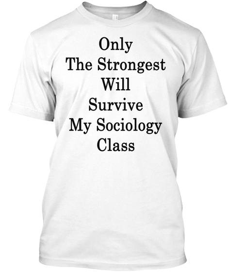 Only The Strongest Will Survive My Sociology Class