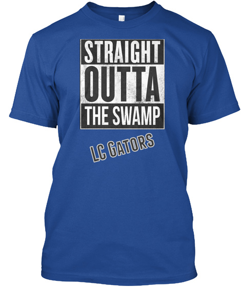 Straight Outta The Swamp Lc Gators  Deep Royal T-Shirt Front