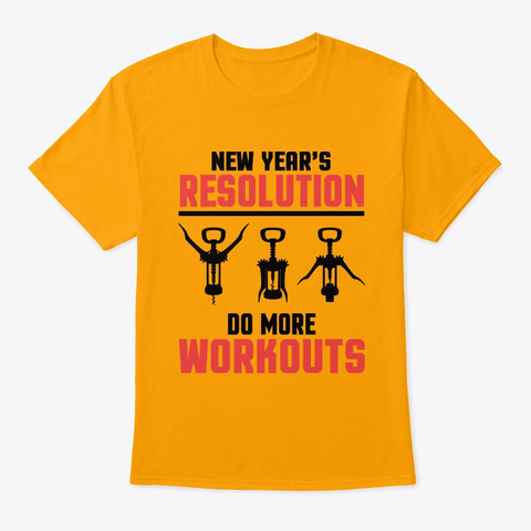 New Year's Resolution Do More Workouts Gold T-Shirt Front