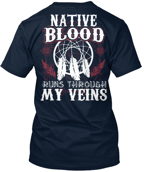  Native Blood Runs Through My Veins New Navy T-Shirt Back