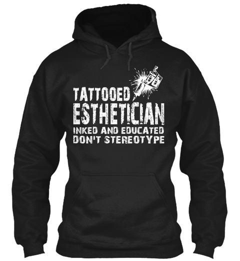 Tattooed Esthetic Ian Inked And Educated Don't Stereotype Black T-Shirt Front