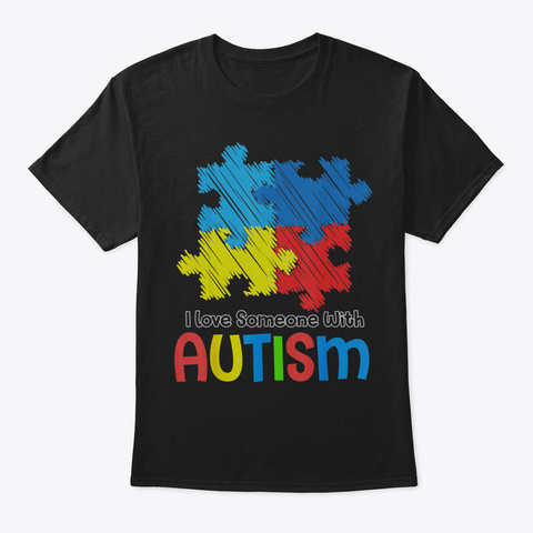 Autism Awareness Tshirt I Love Someone W Black Maglietta Front