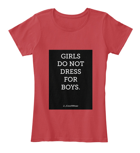 Girls Do Not Dress For Boys - GIRLS DO 
