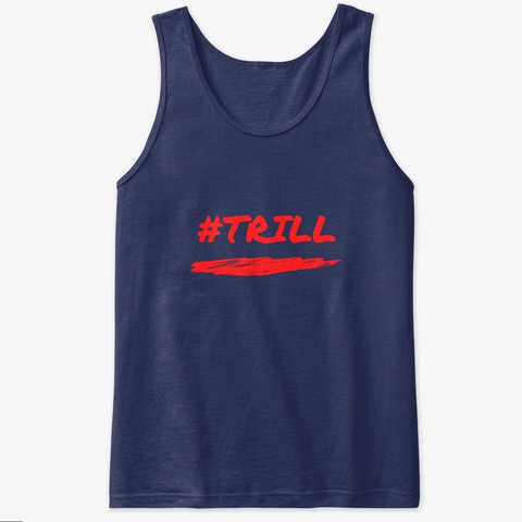 Trill Navy T-Shirt Front