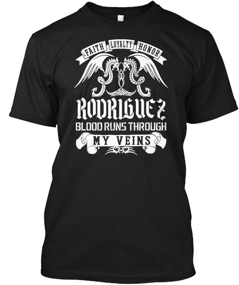 Faith Loyalty Honor Rodriguez Blood Runs Through My Veins Black T-Shirt Front