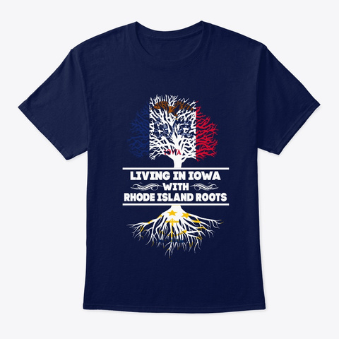 Living In Iowa With Rhode Island Root Navy T-Shirt Front
