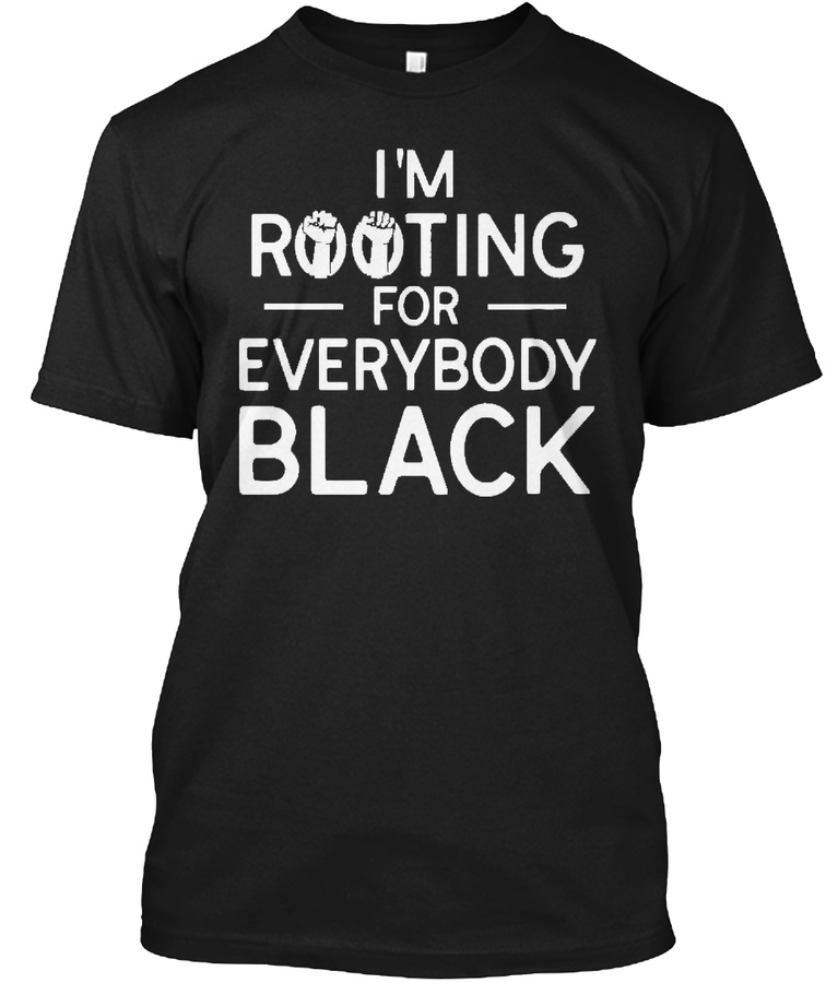 IM ROOTING FOR EVERYBODY BLACK 2018 KK Unisex Tshirt