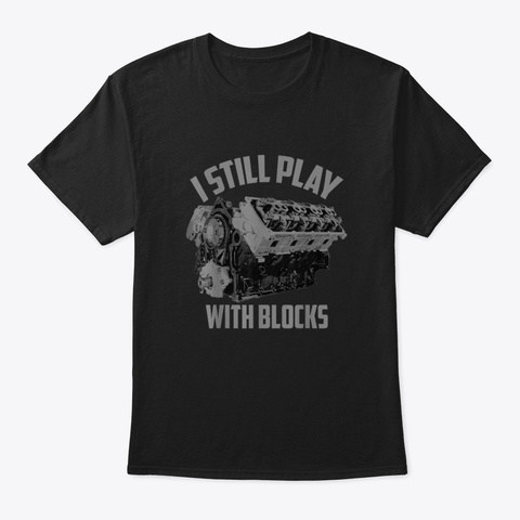 I Still Play With Blocks 0 Hl3h Black T-Shirt Front