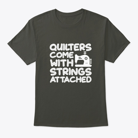Quilters Come With Strings Attached Shir Smoke Gray Camiseta Front