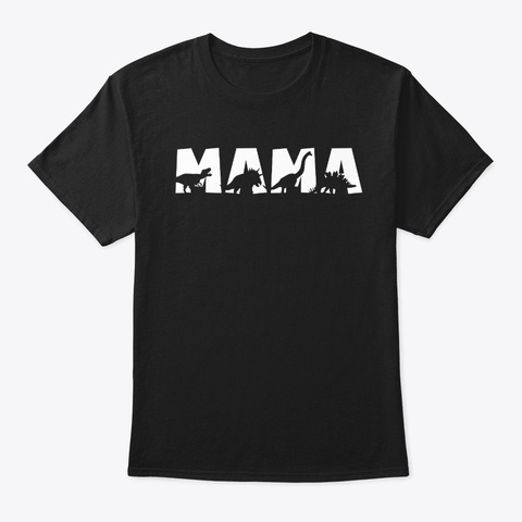 Mama Saurus Mom Mother's Day T Shirt Black T-Shirt Front