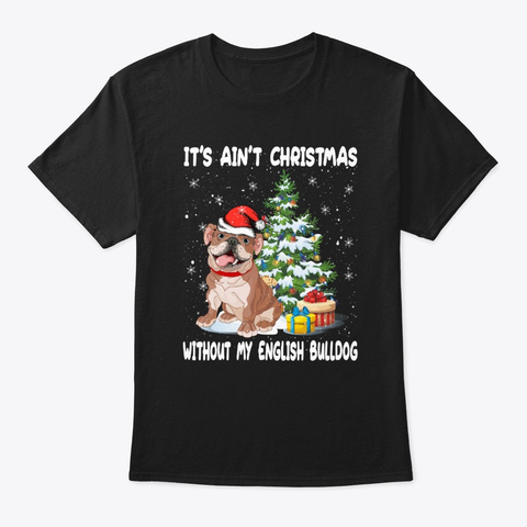 Christmas Without My English Bulldog Tee Black T-Shirt Front