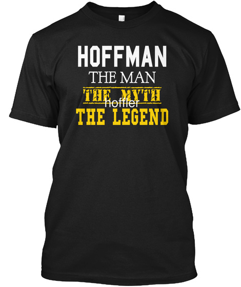 Hoffman The Man The Myth Hoffler The Legend Black T-Shirt Front