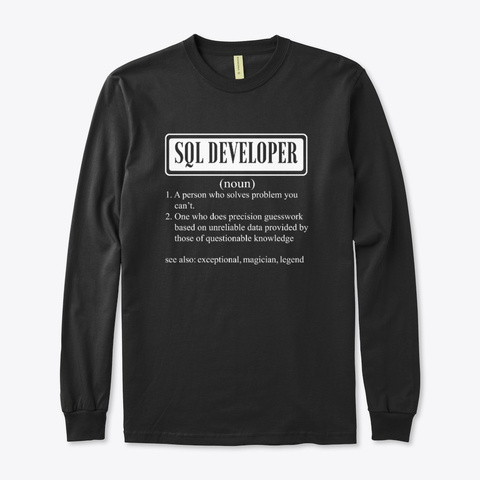 I Am A Sql Developer Smiley Humor Gift Black T-Shirt Front