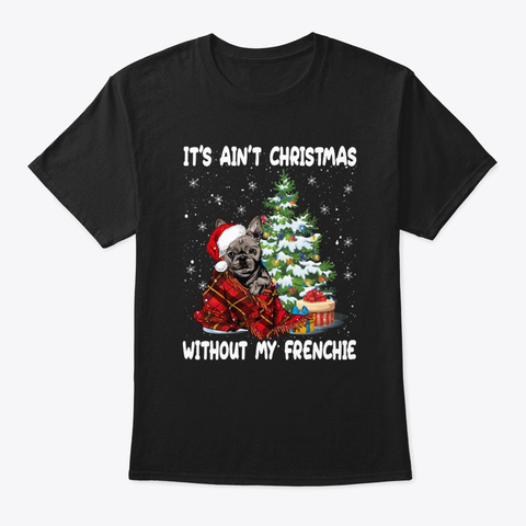 Christmas Without My Frenchie Tshirt Black Maglietta Front