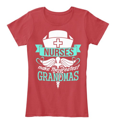 Nurses Make The Greatest Grandmas Classic Red T-Shirt Front