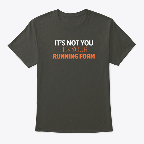 Its Not You Its Your Running Form Unisex Tshirt