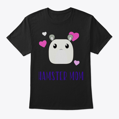 Cute Hamster Shirt Hamster Mom Tshirt Ro Black T-Shirt Front