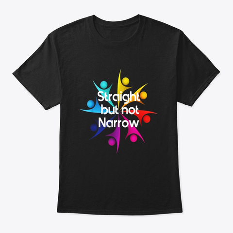 Straight But Not Narrow Lgbt Support Black T-Shirt Front