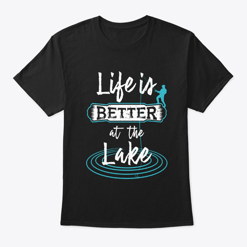 Life Is Better At The Lake Black T-Shirt Front