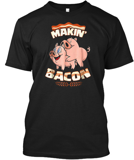 Makin Bacon T-shirt Pig Funny Meatata