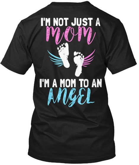 I'm Not Just A Mom I'm A Mom To An Angel Black T-Shirt Back
