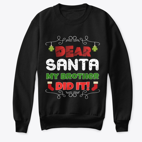 Dear Santa My Brother Did It  Black T-Shirt Front