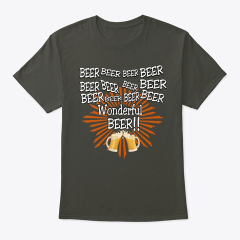 Beer Beer Beer Song Shirt 1 Smoke Gray Camiseta Front