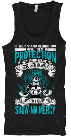 If They Stand Behind You Give Them Protection If They Stand Beside You Give Them Respect If They Stand Against You... Black T-Shirt Front