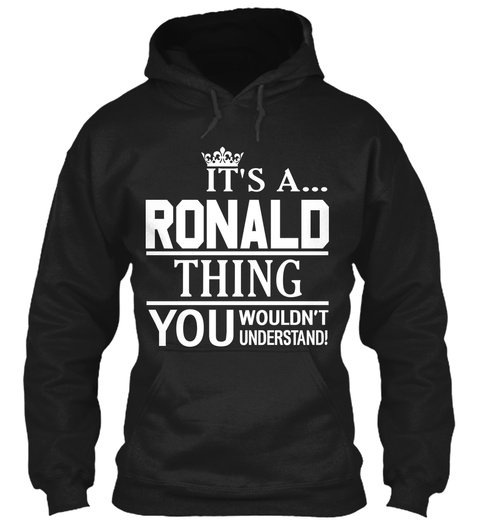 It's A Ronald Thing You Wouldn't Understand Black T-Shirt Front